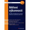 Kniha MĚŘENÍ VÝKONNOSTI - JAK MĚŘIT, VYHODNOCOVAT A VYUŽÍVAT INFORMACE O PODNIKOVÉ VÝKONNOSTI