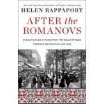 After the Romanovs: Russian Exiles in Paris from the Belle poque Through Revolution and War Rappaport HelenPaperback – Hledejceny.cz
