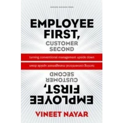 Employees First, Customer Second Vineet Nayar – Hledejceny.cz