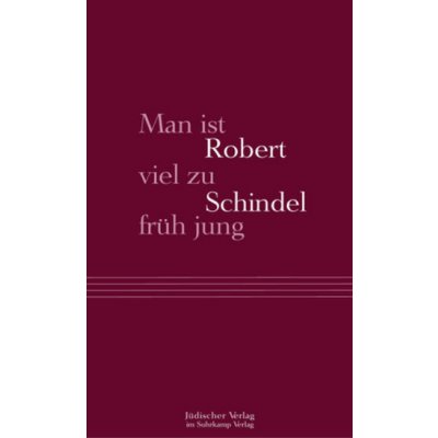 Man ist viel zu früh jung - Schindel, Robert – Hledejceny.cz