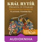 Král rytíř Přemysl II. Otakar Přemyslovská epopej III - Vlastimil Vondruška - 3CD – Zboží Mobilmania