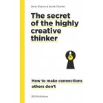 Secrets of the Highly Creative Thinker - Dorte Nielsen, Sarah Thurber – Zbozi.Blesk.cz