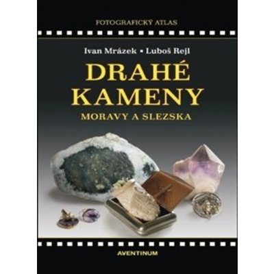 Drahé kameny Moravy a Slezska