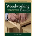 Woodworking Basics - P. Korn Mastering the Essenti – Hledejceny.cz