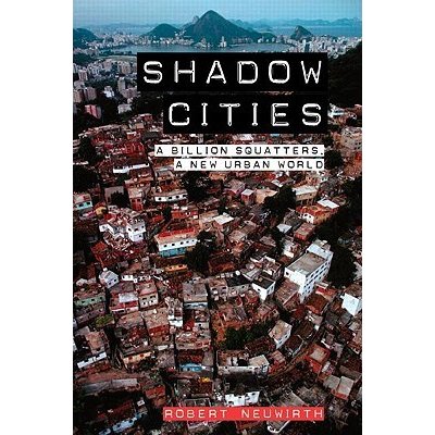 Shadow Cities - R. Neuwirth A Billion Squatters, a
