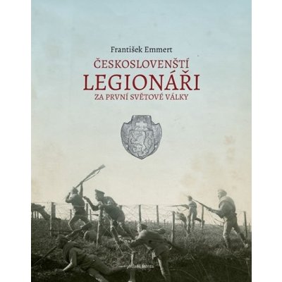 Českoslovenští legionáři. za první světové války František Emmert Mladá fronta