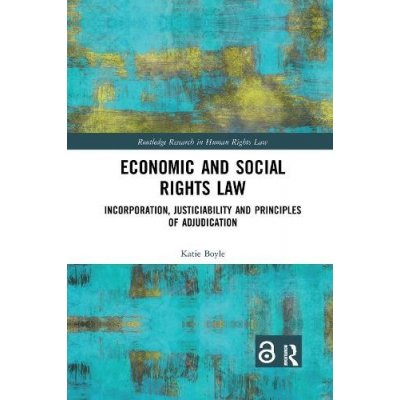 Economic and Social Rights Law: Incorporation, Justiciability and Principles of Adjudication Boyle KatiePaperback – Zbozi.Blesk.cz