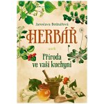 Herb ář aneb příroda ve vaší kuchyni - Jaroslava Bednářová – Hledejceny.cz