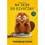 Na skok do divočiny - Pohádkový román – Hledejceny.cz
