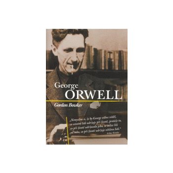 George Orwell - Gordon Bowker