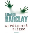 Nepříjemně blízko - Barclay Linwood