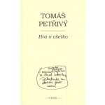 Hra o všetko - Tomáš Petřivý – Hledejceny.cz