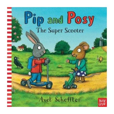 Axel Scheffler: Pip and Posy: The Super Scooter – Hledejceny.cz