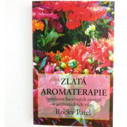 Zlatá aromaterapie - Patel Rocky