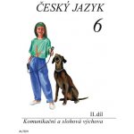 Český jazyk 6 II.díl Komunikační a slohová výchova Hana Hrdličková; Eva Beránko – Hledejceny.cz
