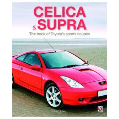 Celica & Supra: The Book of Toyota's Sports Coupts – Zbozi.Blesk.cz