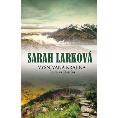 Vysnívaná krajina 2 - Cesta za šťastím - Sarah Larková – Hledejceny.cz