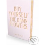 Buy Yourself the Damn Flowers – Hledejceny.cz