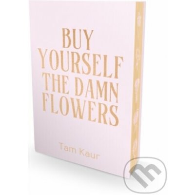 Buy Yourself the Damn Flowers – Hledejceny.cz