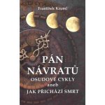 Pán návratů - Osudové cykly aneb jak přichází smrt - František Kruml – Hledejceny.cz
