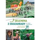 Zelenina z ekozahrady pro radost i soběstačnost - Jaroslav Svoboda, Lada Svobodová