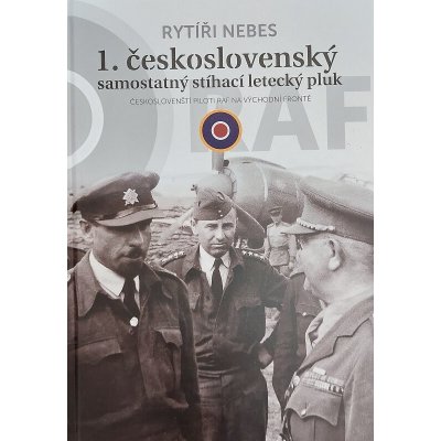 Rytíři nebes - 1. československý samostatný stíhací pluk – Hledejceny.cz