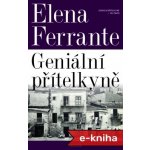 Geniální přítelkyně: Dětství a dospívání - Elena Ferrante – Hledejceny.cz