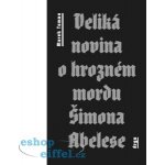 Veliká novina o hrozném mordu Šimona Abelese - Marek Toman – Hledejceny.cz