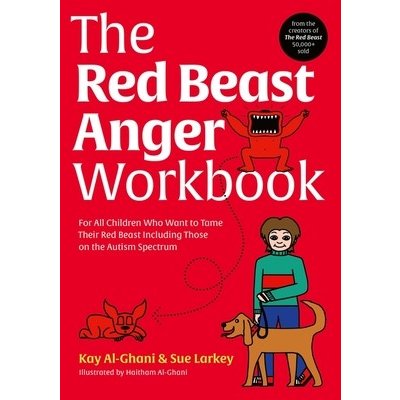 The Red Beast Anger Workbook: For All Children Who Want to Tame Their Red Beast Including Those on the Autism Spectrum Al-Ghani KayPaperback – Zbozi.Blesk.cz