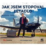 Jak jsem stopoval letadlo - Stanislav Gálik – Hledejceny.cz