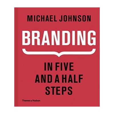 Branding. In Five and a Half Steps: The Defin... - Michael Johnson