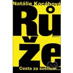 Růže -- Cesta za světlem... - Natálie Kocábová – Hledejceny.cz