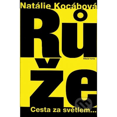 Růže -- Cesta za světlem... - Natálie Kocábová