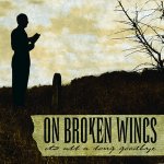 ON BROKEN WINGS - It's All A Long Goodbye – Sleviste.cz