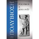 Polybios a jeho svět - Pavel Oliva