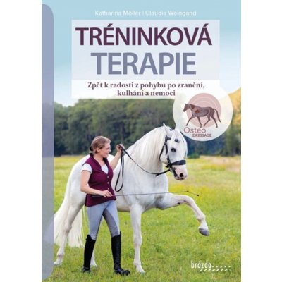 Tréninková terapie - Zpět k radosti z pohybu po zranění, kulhání a nemoci - Claudia Weingand – Zboží Mobilmania