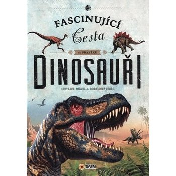 Dinosauři - Fascinující cesta do pravěku - Miguel A. Rodríguez Cerro
