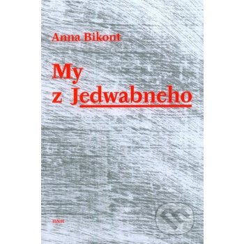 My z Jedwabneho - Bikont Anna