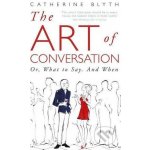 The Art of Conversation - Catherine Blyth – Hledejceny.cz