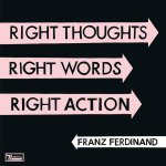 Franz Ferdinand - Right Thougs,Right Words,Right Action / Vinyl LP – Zbozi.Blesk.cz