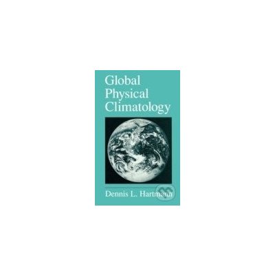 Global Physical Climatology Volume 56 - Dennis L. Hartmann – Hledejceny.cz