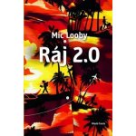 Ráj 2.0 - Mic Looby – Hledejceny.cz