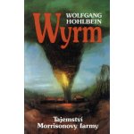Wyrm: Tajemství Morrisonovy farmy - Wolfgang Hohlbein – Hledejceny.cz