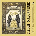 Cirque Maconnique ke století českého svobodného zednářství / marking the centenary of Czech Freemasonry - Slíva Jiří – Hledejceny.cz