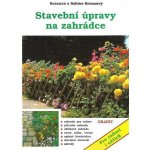 Stavební úpravy na zahrádce -- Pro radost i užitek - Susanne, Sabine Brunsovy – Hledejceny.cz