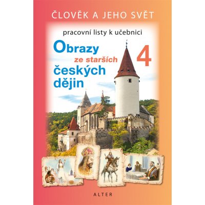 PRACOVNÍ LISTY k učebnici OBRAZY ZE STARŠÍCH ČESKÝCH DĚJIN - H. Rezutková a kol. – Hledejceny.cz