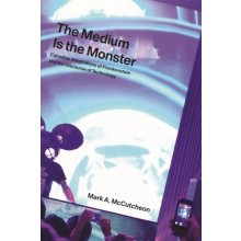 Medium Is the Monster