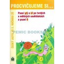 Procvičujeme si ... Psaní y/ý a i/í po tvrdých a měkkých souhláskách a psaní ě - Český jazyk ve 2. ročníku ZŠ - Vlasta Švejdová