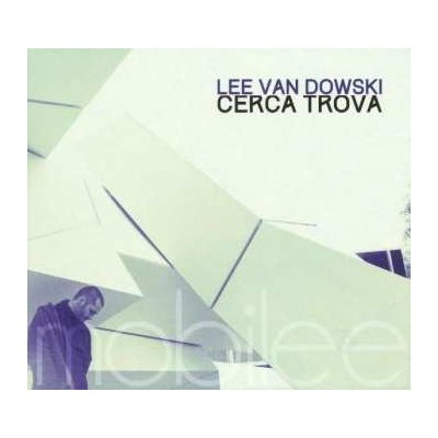 Lee Van Dowski - Cerca Trova Mobilee Back To Back Mix Vol. 10 CD – Zbozi.Blesk.cz