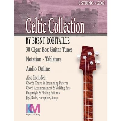 Cigar Box Guitar Celtic Collection: 30 Celtic Tunes for 3 String Cigar Box Guitar - Gdg Robitaille Brent C.Paperback